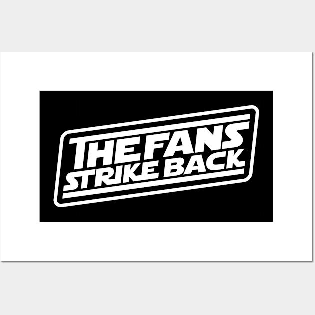 The Fans Strike Back (white logo) Wall Art by TheFansStrikeBack